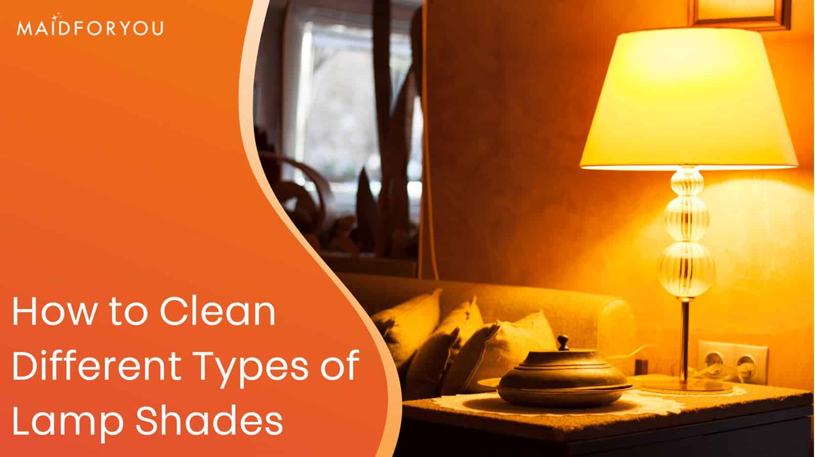 how to clean different kinds of lampshades custom graphic