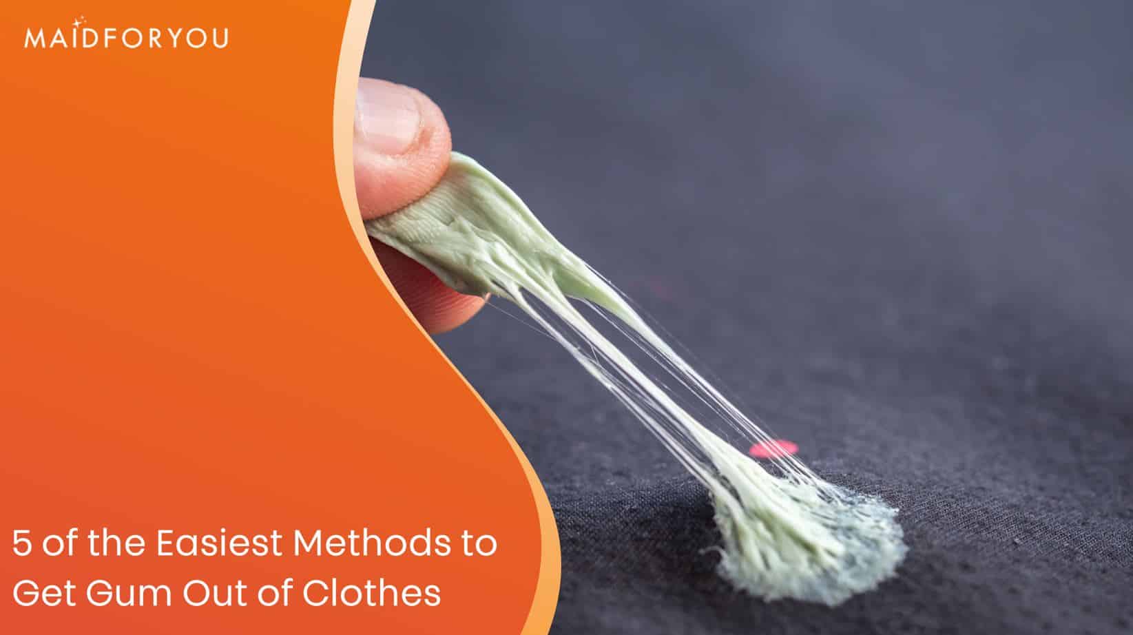 5 of the easiest methods to get gum out of clothes custom graphic