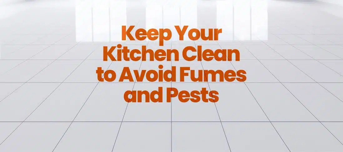 clean white floors with the words 'keep your kitchen clean to avoid fumes and pests' in the foreground